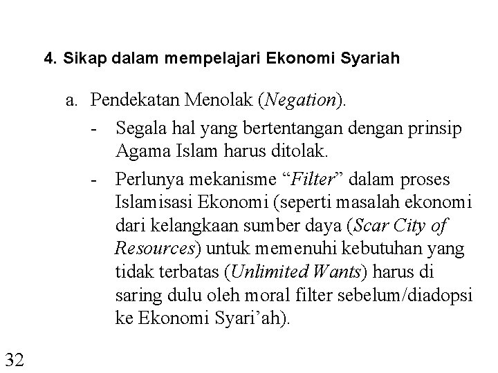 4. Sikap dalam mempelajari Ekonomi Syariah a. Pendekatan Menolak (Negation). - Segala hal yang