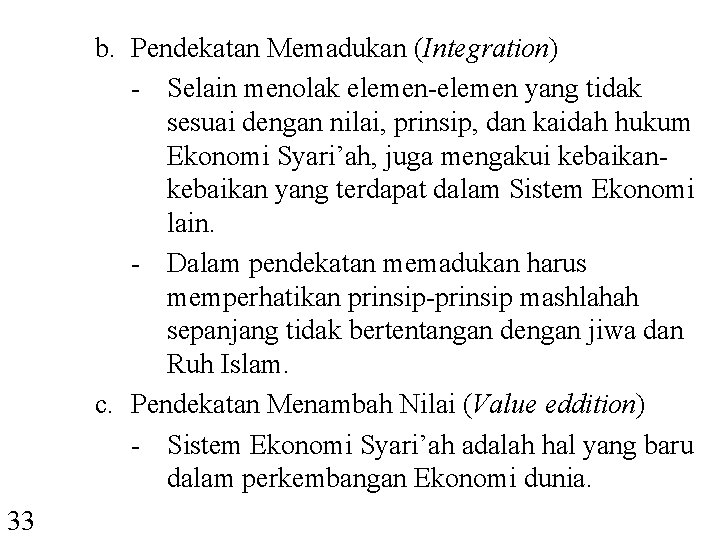b. Pendekatan Memadukan (Integration) - Selain menolak elemen-elemen yang tidak sesuai dengan nilai, prinsip,
