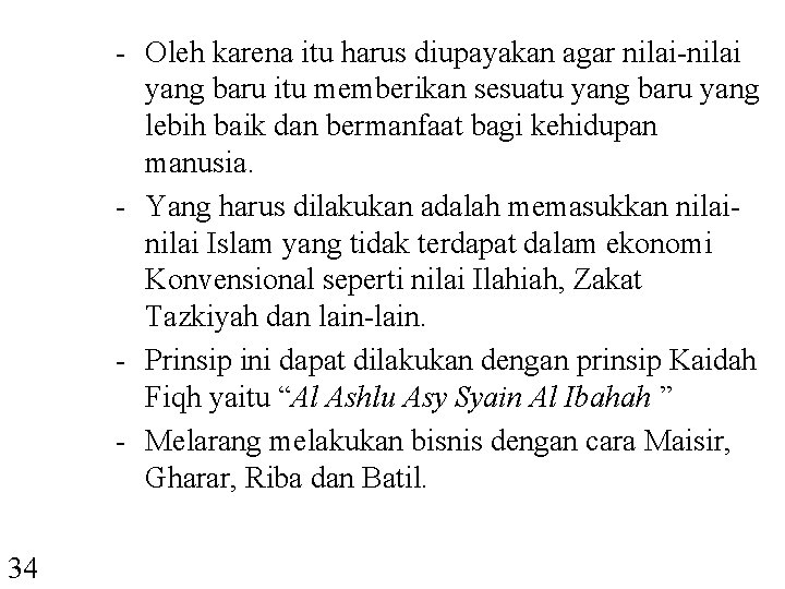 - Oleh karena itu harus diupayakan agar nilai-nilai yang baru itu memberikan sesuatu yang