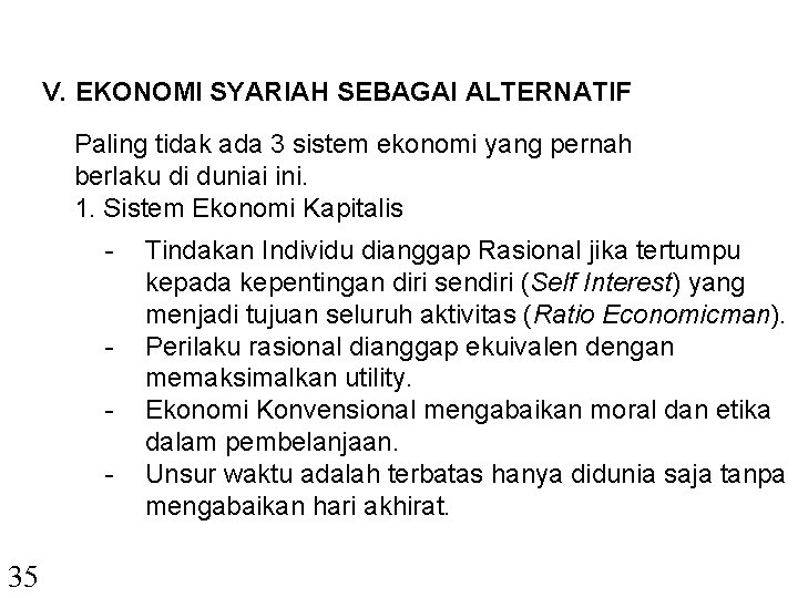V. EKONOMI SYARIAH SEBAGAI ALTERNATIF Paling tidak ada 3 sistem ekonomi yang pernah berlaku