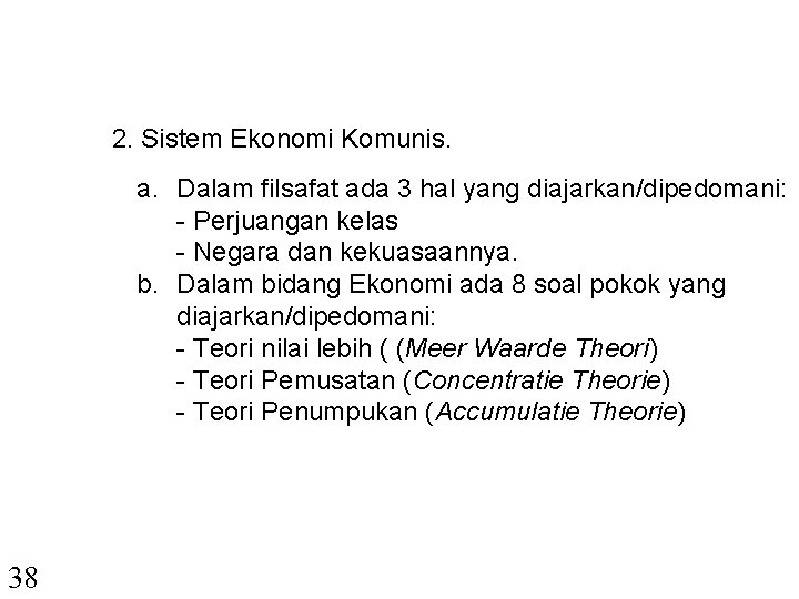 2. Sistem Ekonomi Komunis. a. Dalam filsafat ada 3 hal yang diajarkan/dipedomani: - Perjuangan