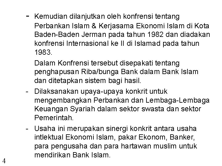 - 4 Kemudian dilanjutkan oleh konfrensi tentang Perbankan Islam & Kerjasama Ekonomi Islam di
