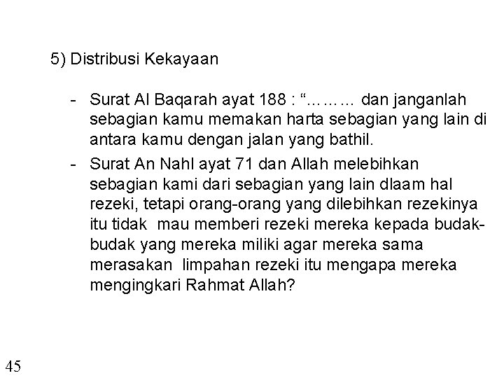 5) Distribusi Kekayaan - Surat Al Baqarah ayat 188 : “……… dan janganlah sebagian
