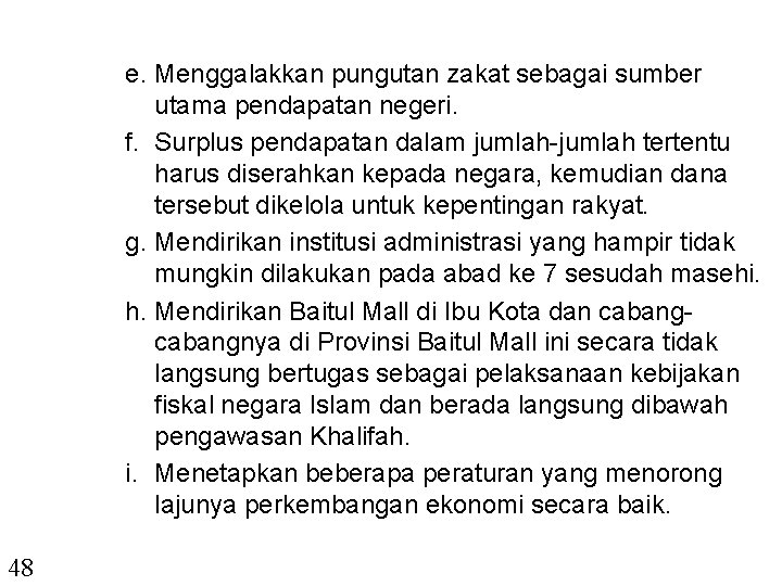 e. Menggalakkan pungutan zakat sebagai sumber utama pendapatan negeri. f. Surplus pendapatan dalam jumlah-jumlah