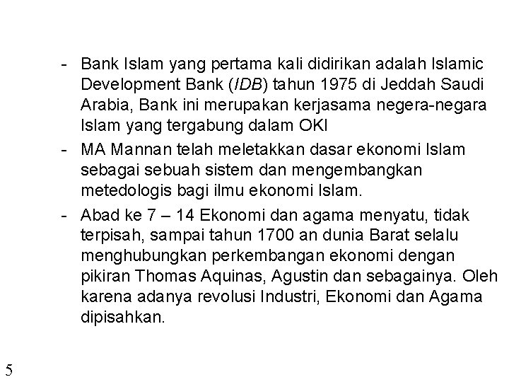 - Bank Islam yang pertama kali didirikan adalah Islamic Development Bank (IDB) tahun 1975