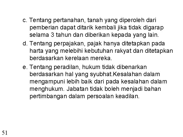 c. Tentang pertanahan, tanah yang diperoleh dari pemberian dapat ditarik kembali jika tidak digarap