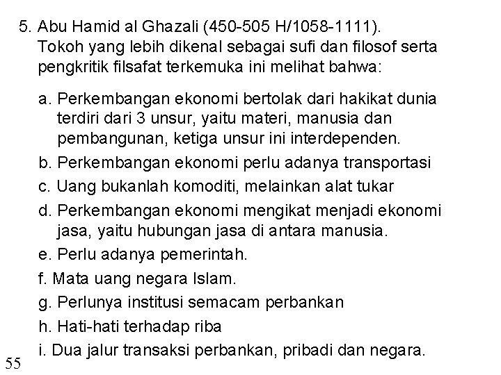 5. Abu Hamid al Ghazali (450 -505 H/1058 -1111). Tokoh yang lebih dikenal sebagai
