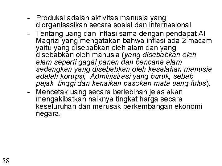 - Produksi adalah aktivitas manusia yang diorganisasikan secara sosial dan internasional. - Tentang uang