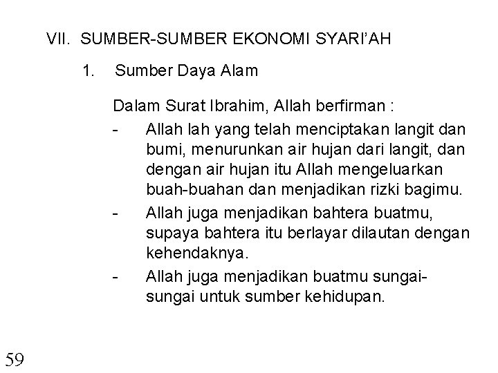 VII. SUMBER-SUMBER EKONOMI SYARI’AH 1. Sumber Daya Alam Dalam Surat Ibrahim, Allah berfirman :