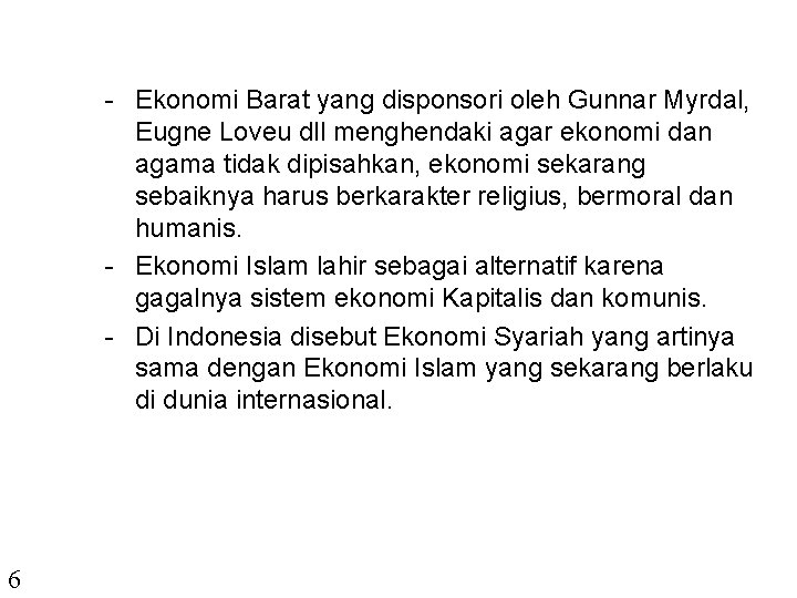- Ekonomi Barat yang disponsori oleh Gunnar Myrdal, Eugne Loveu dll menghendaki agar ekonomi