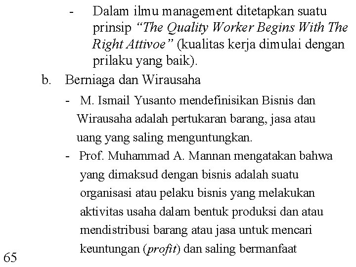 - Dalam ilmu management ditetapkan suatu prinsip “The Quality Worker Begins With The Right