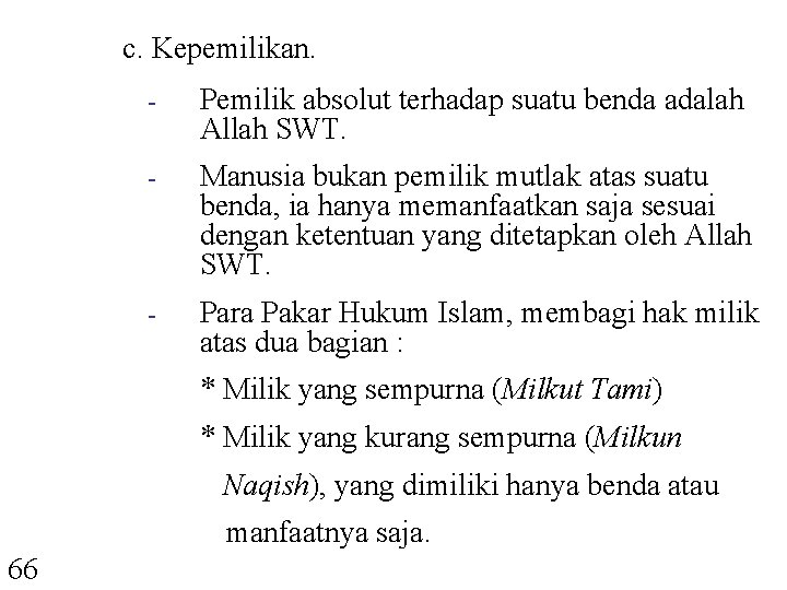 c. Kepemilikan. - Pemilik absolut terhadap suatu benda adalah Allah SWT. - Manusia bukan