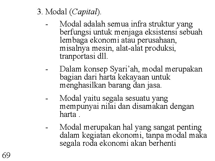 3. Modal (Capital). - Modal adalah semua infra struktur yang berfungsi untuk menjaga eksistensi