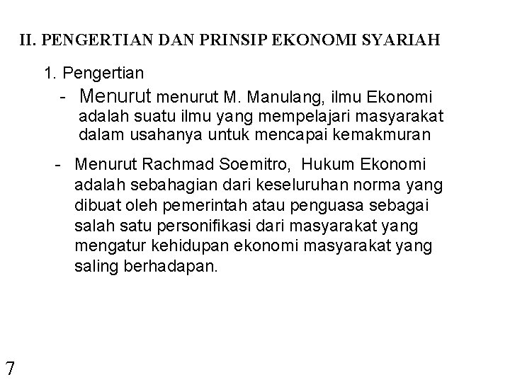 II. PENGERTIAN DAN PRINSIP EKONOMI SYARIAH 1. Pengertian - Menurut menurut M. Manulang, ilmu