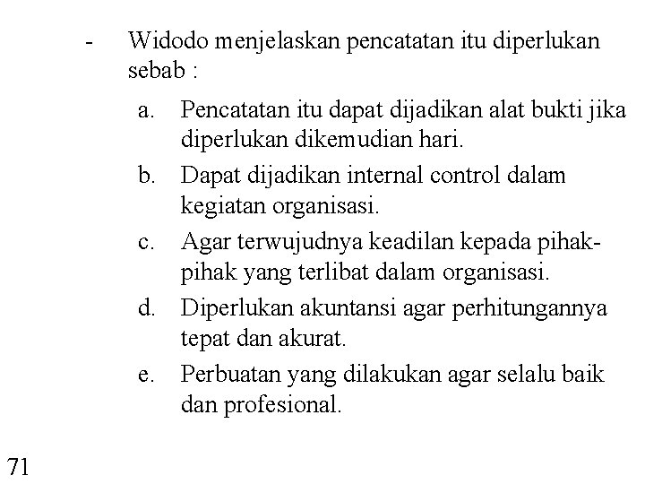 - Widodo menjelaskan pencatatan itu diperlukan sebab : a. Pencatatan itu dapat dijadikan alat