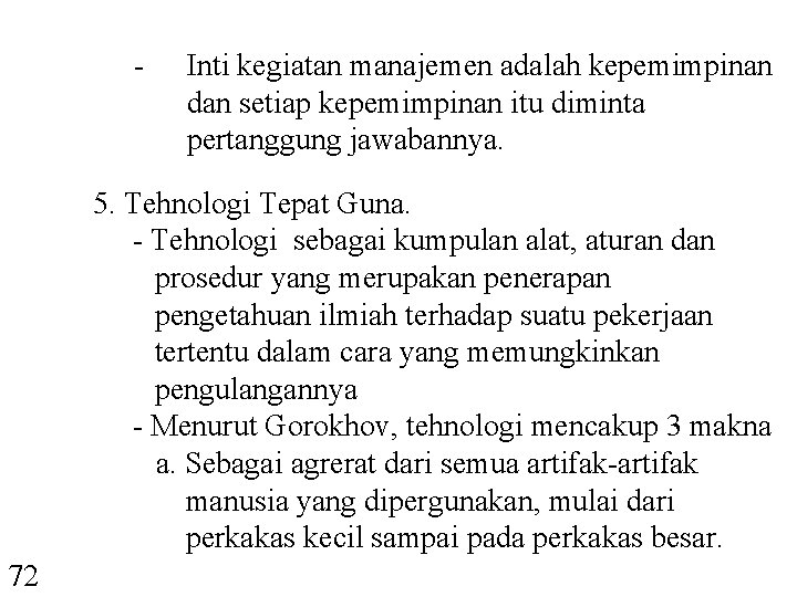 - Inti kegiatan manajemen adalah kepemimpinan dan setiap kepemimpinan itu diminta pertanggung jawabannya. 5.