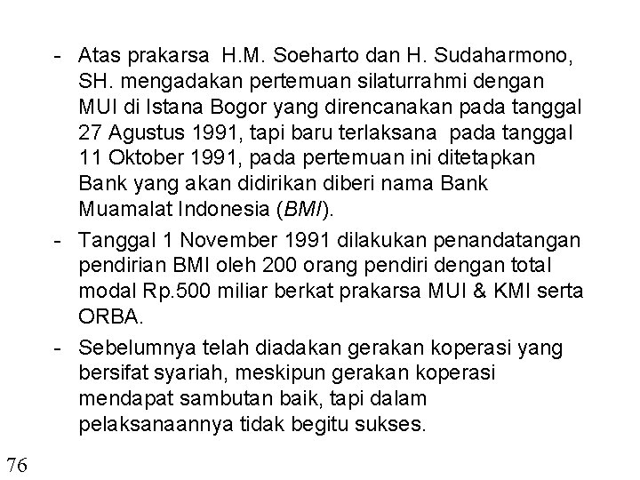 - Atas prakarsa H. M. Soeharto dan H. Sudaharmono, SH. mengadakan pertemuan silaturrahmi dengan