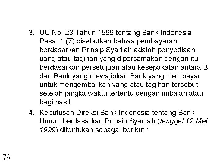 3. UU No. 23 Tahun 1999 tentang Bank Indonesia Pasal 1 (7) disebutkan bahwa