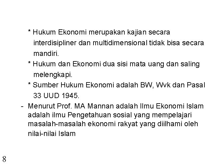 * Hukum Ekonomi merupakan kajian secara interdisipliner dan multidimensional tidak bisa secara mandiri. *