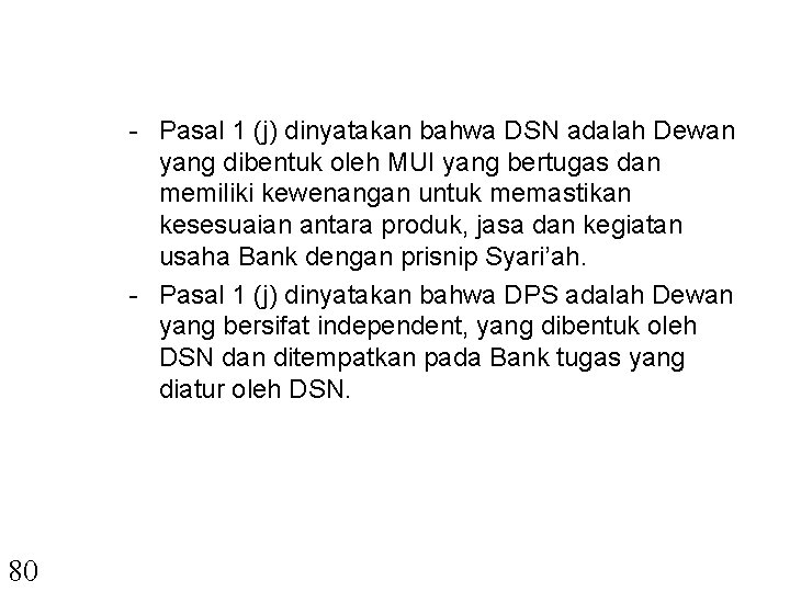 - Pasal 1 (j) dinyatakan bahwa DSN adalah Dewan yang dibentuk oleh MUI yang