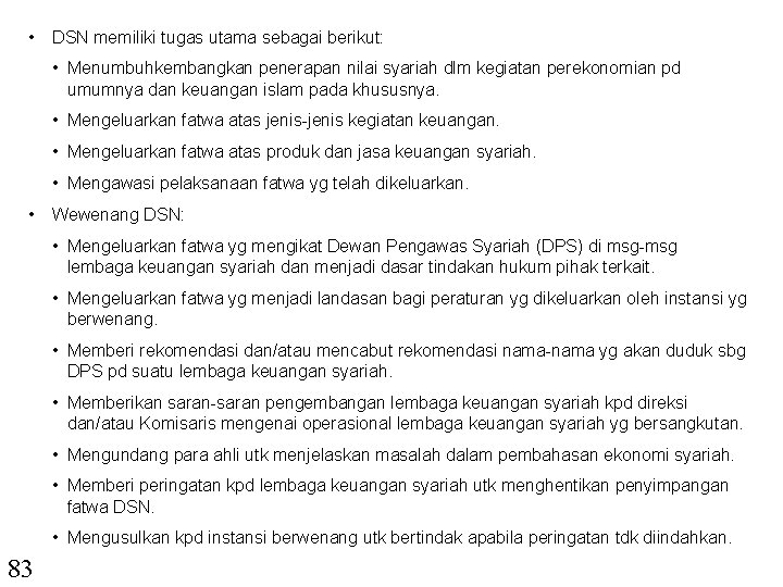  • DSN memiliki tugas utama sebagai berikut: • Menumbuhkembangkan penerapan nilai syariah dlm