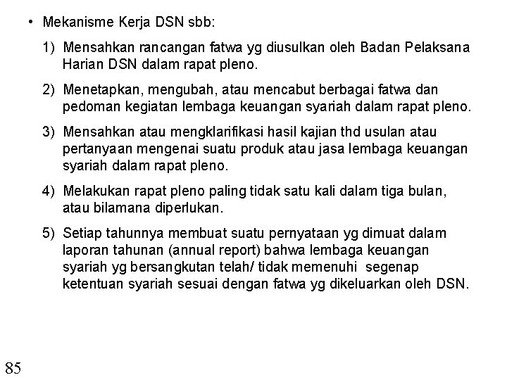  • Mekanisme Kerja DSN sbb: 1) Mensahkan rancangan fatwa yg diusulkan oleh Badan