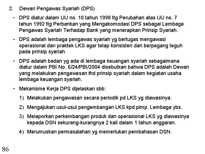 2. Dewan Pengawas Syariah (DPS) • DPS diatur dalam UU no. 10 tahun 1998