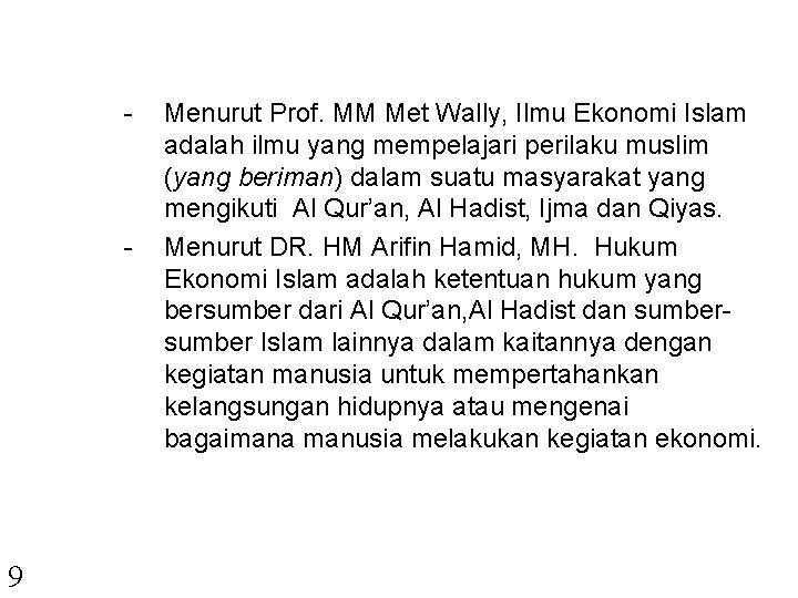 - - 9 Menurut Prof. MM Met Wally, Ilmu Ekonomi Islam adalah ilmu yang