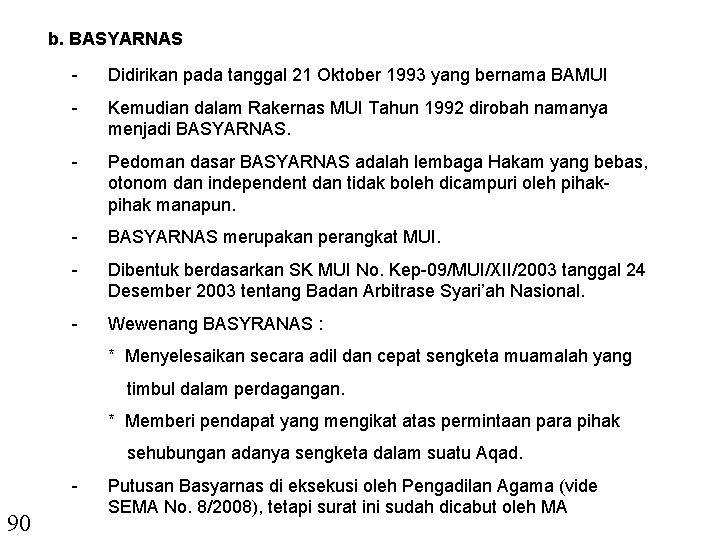 b. BASYARNAS - Didirikan pada tanggal 21 Oktober 1993 yang bernama BAMUI - Kemudian