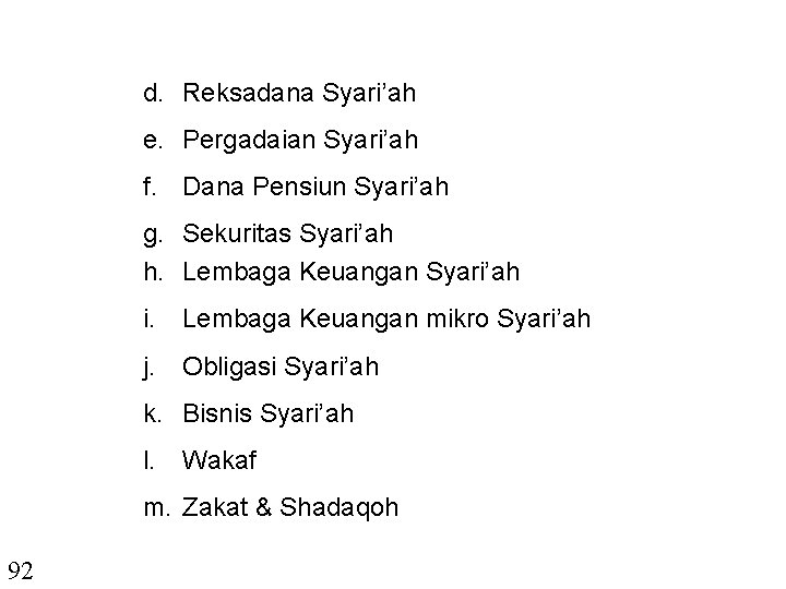 d. Reksadana Syari’ah e. Pergadaian Syari’ah f. Dana Pensiun Syari’ah g. Sekuritas Syari’ah h.