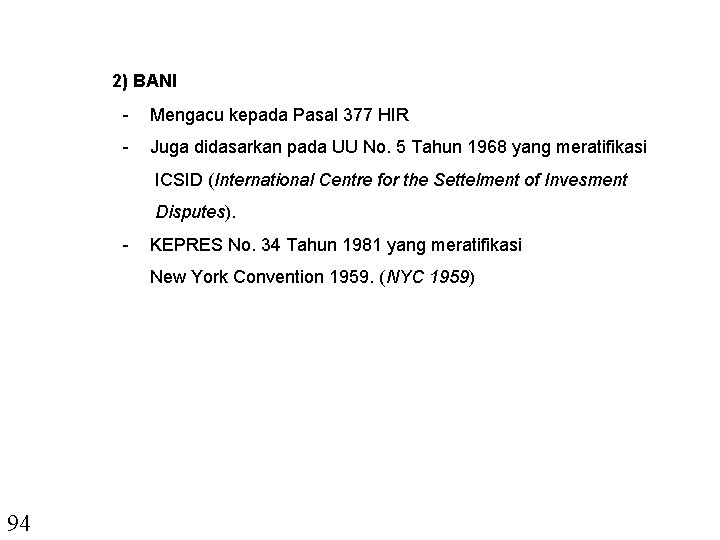 2) BANI - Mengacu kepada Pasal 377 HIR - Juga didasarkan pada UU No.