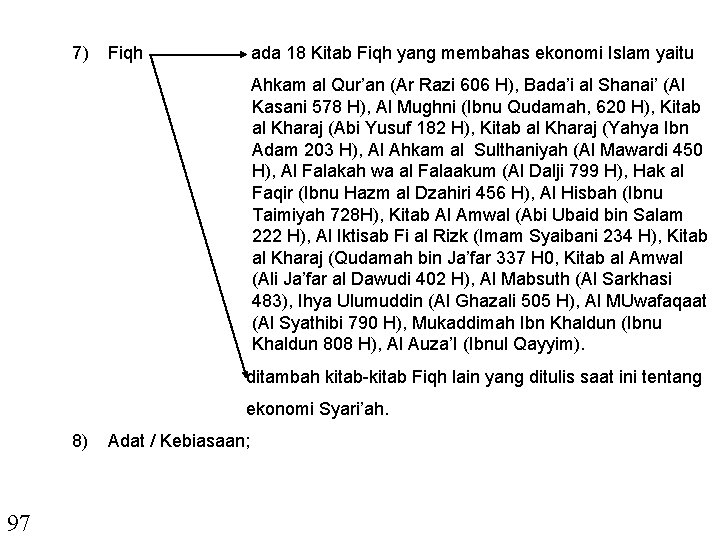 7) Fiqh ada 18 Kitab Fiqh yang membahas ekonomi Islam yaitu Ahkam al Qur’an
