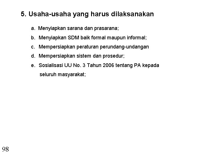 5. Usaha-usaha yang harus dilaksanakan a. Menyiapkan sarana dan prasarana; b. Menyiapkan SDM baik
