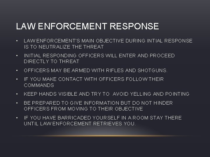 LAW ENFORCEMENT RESPONSE • LAW ENFORCEMENT’S MAIN OBJECTIVE DURING INTIAL RESPONSE IS TO NEUTRALIZE