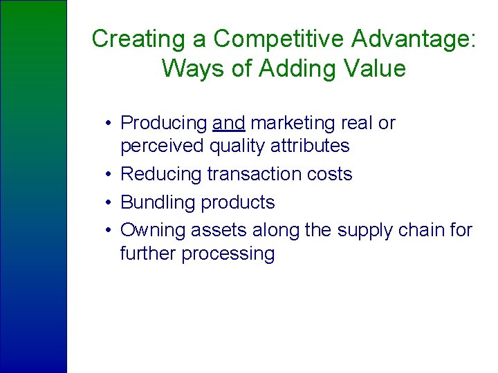 Creating a Competitive Advantage: Ways of Adding Value • Producing and marketing real or