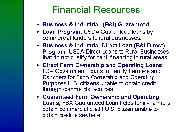 Financial Resources • Business & Industrial (B&I) Guaranteed • Loan Program; USDA Guaranteed loans