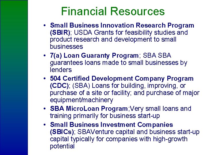 Financial Resources • Small Business Innovation Research Program (SBIR); USDA Grants for feasibility studies
