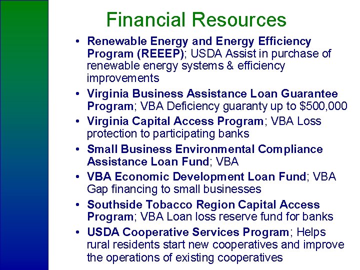 Financial Resources • Renewable Energy and Energy Efficiency Program (REEEP); USDA Assist in purchase