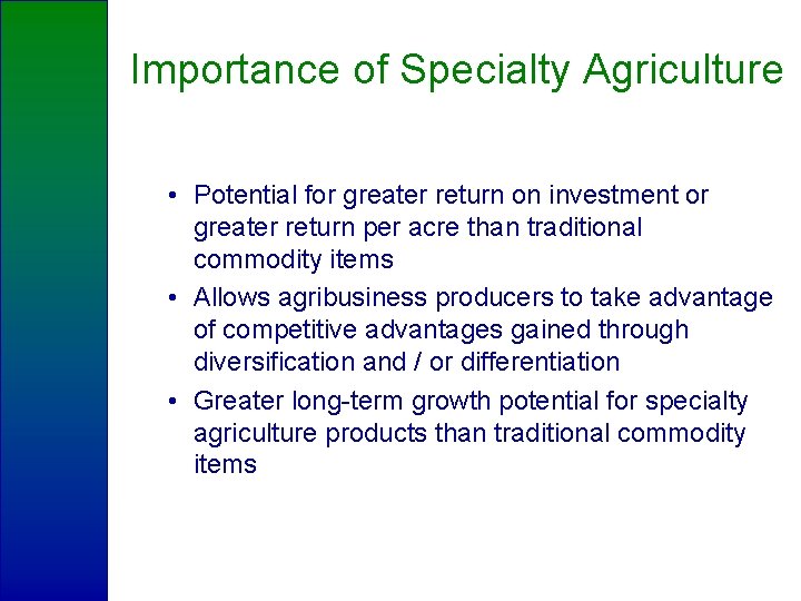 Importance of Specialty Agriculture • Potential for greater return on investment or greater return