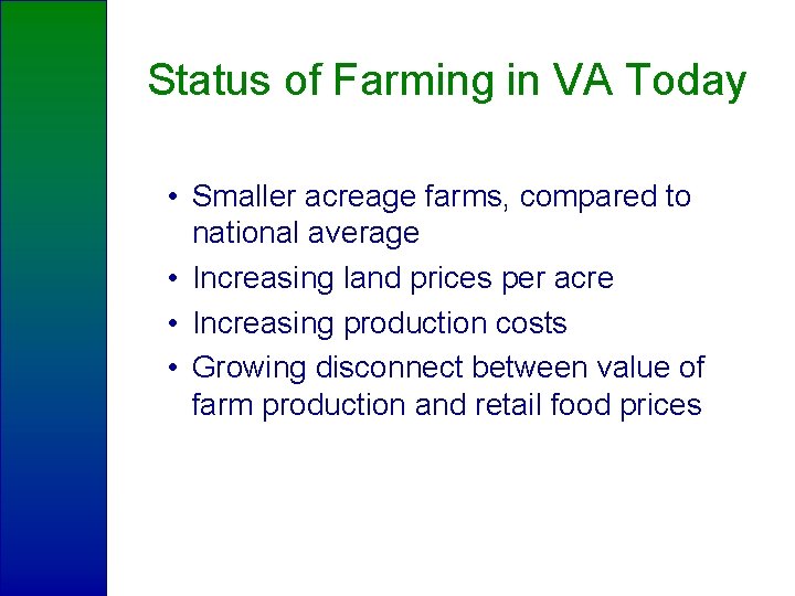 Status of Farming in VA Today • Smaller acreage farms, compared to national average