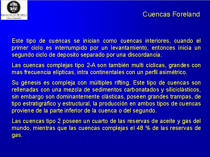 Cuencas Foreland Este tipo de cuencas se inician como cuencas interiores, cuando el primer