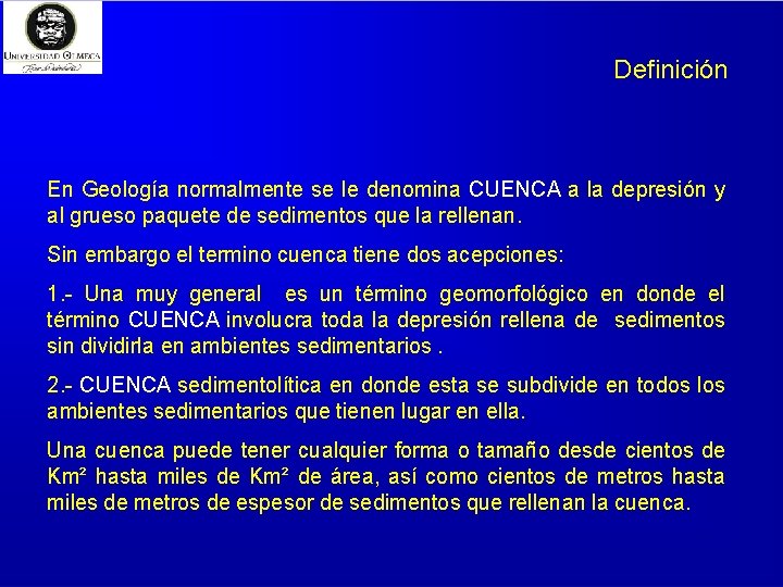 Definición En Geología normalmente se le denomina CUENCA a la depresión y al grueso