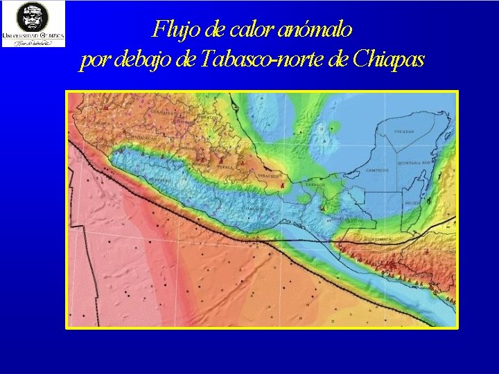 Flujo de calor anómalo por debajo de Tabasco-norte de Chiapas 