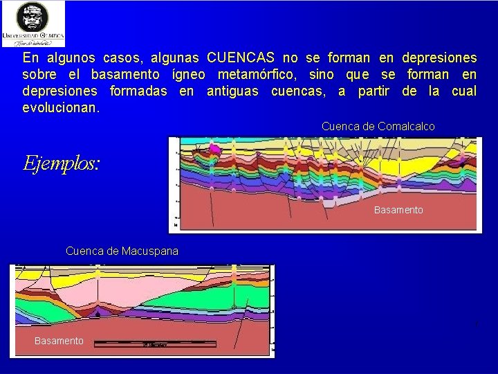 En algunos casos, algunas CUENCAS no se forman en depresiones sobre el basamento ígneo