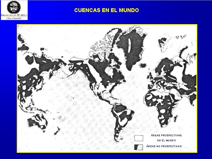 CUENCAS EN EL MUNDO ÁREAS PROSPECTIVAS EN EL MUNDO ÁREAS NO PROSPECTIVAS 