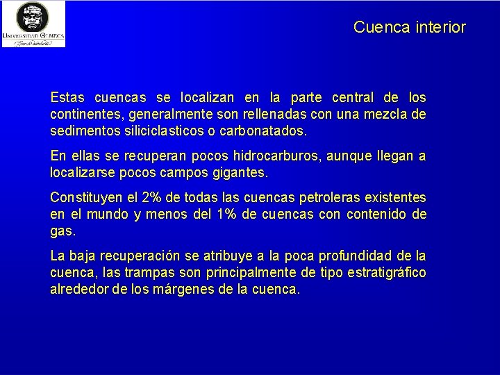 Cuenca interior Estas cuencas se localizan en la parte central de los continentes, generalmente
