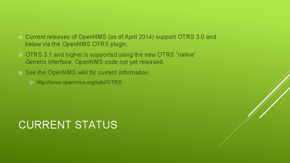  Current releases of Open. NMS (as of April 2014) support OTRS 3. 0