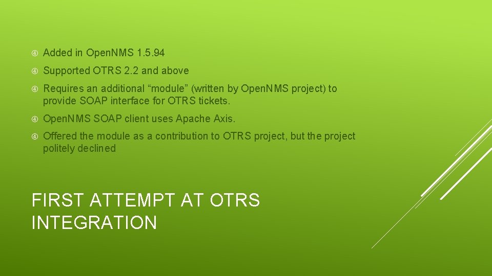  Added in Open. NMS 1. 5. 94 Supported OTRS 2. 2 and above