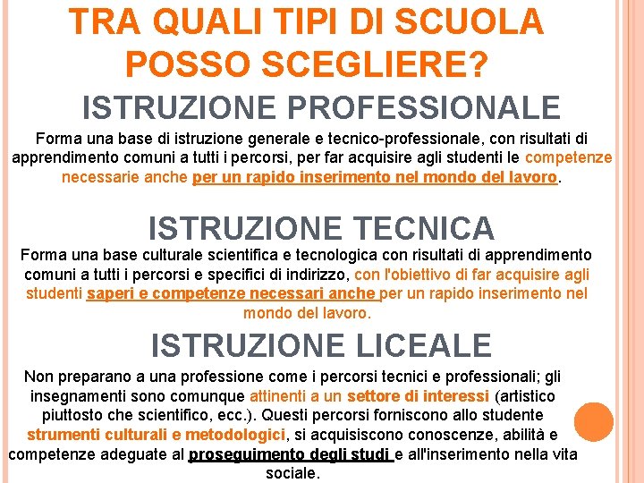 TRA QUALI TIPI DI SCUOLA POSSO SCEGLIERE? ISTRUZIONE PROFESSIONALE Forma una base di istruzione