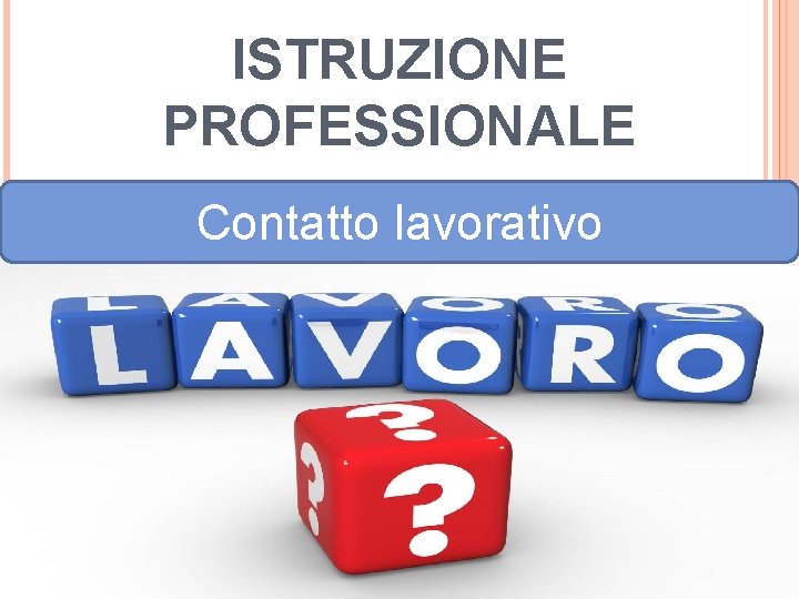 ISTRUZIONE PROFESSIONALE Contatto lavorativo 